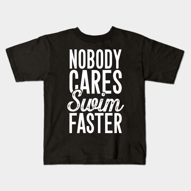 Nobody cares swim faster Kids T-Shirt by captainmood